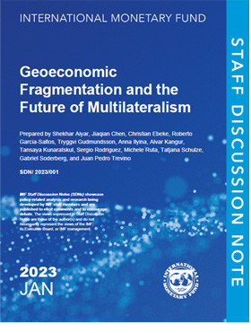 Geo-Economic Fragmentation and the Future of Multilateralism, IMF Staff Discussion Note, janvier 2023