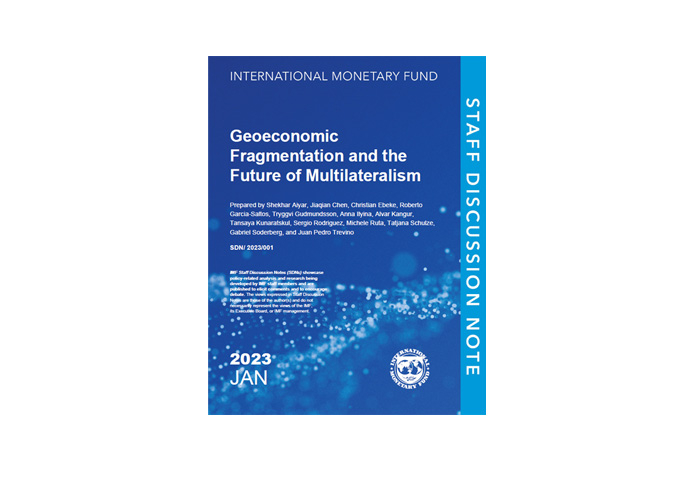 Geo-Economic Fragmentation and the Future of Multilateralism, IMF Staff Discussion Note, janvier 2023