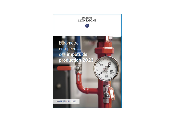 Baromètre européen des impôts de production 2023,Institut Montaigne/Mazars, février 2023